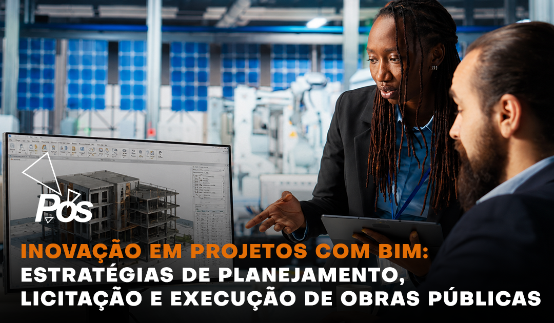 Inova��o em Projetos com BIM: Estrat�gias de Planejamento, Licita��o e Execu��o de Obras P�blicas